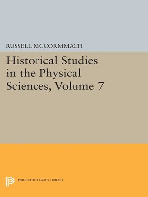 cover image of Historical Studies in the Physical Sciences, Volume 7